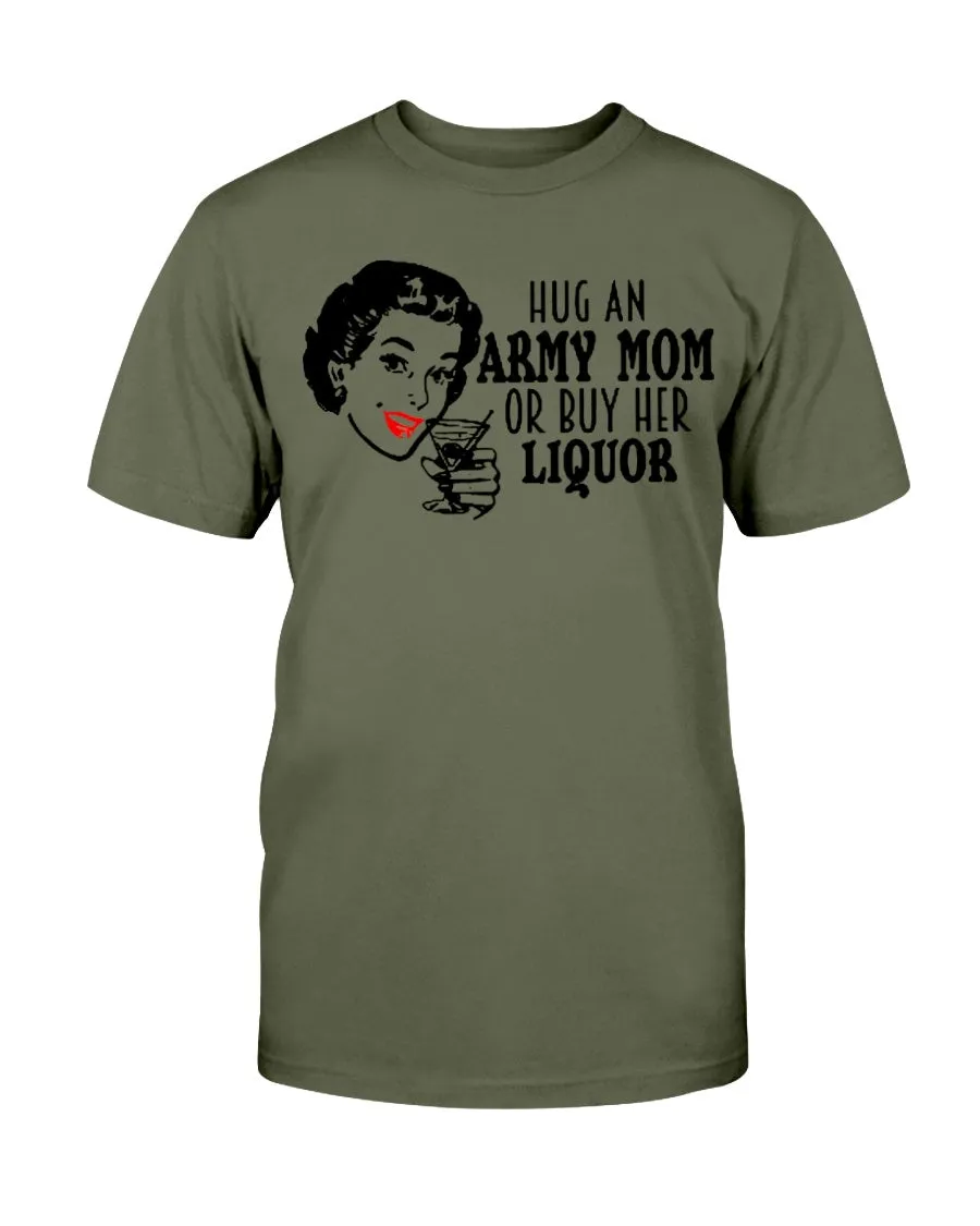 Army Mom Funny Liquor T-shirts