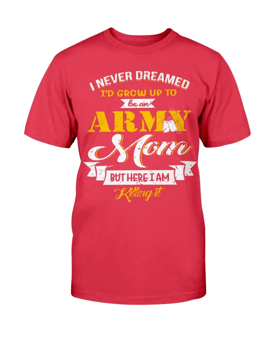 Army Mom Never Dream To Be T-shirts