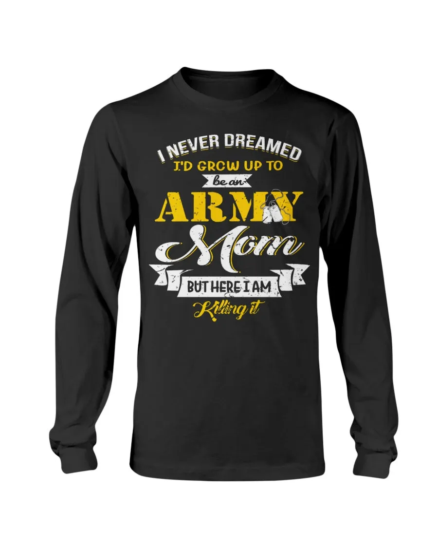 Army Mom Never Dream To Be T-shirts