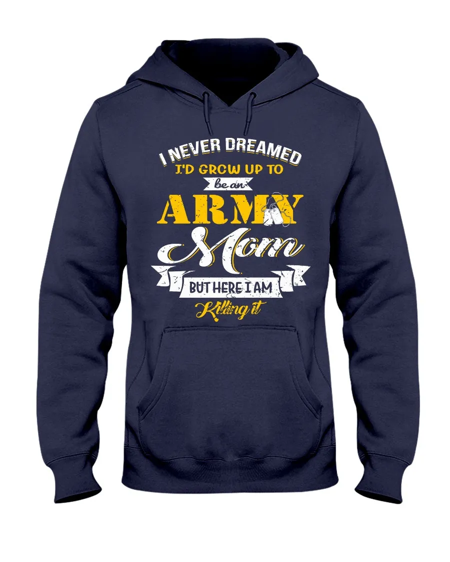 Army Mom Never Dream To Be T-shirts