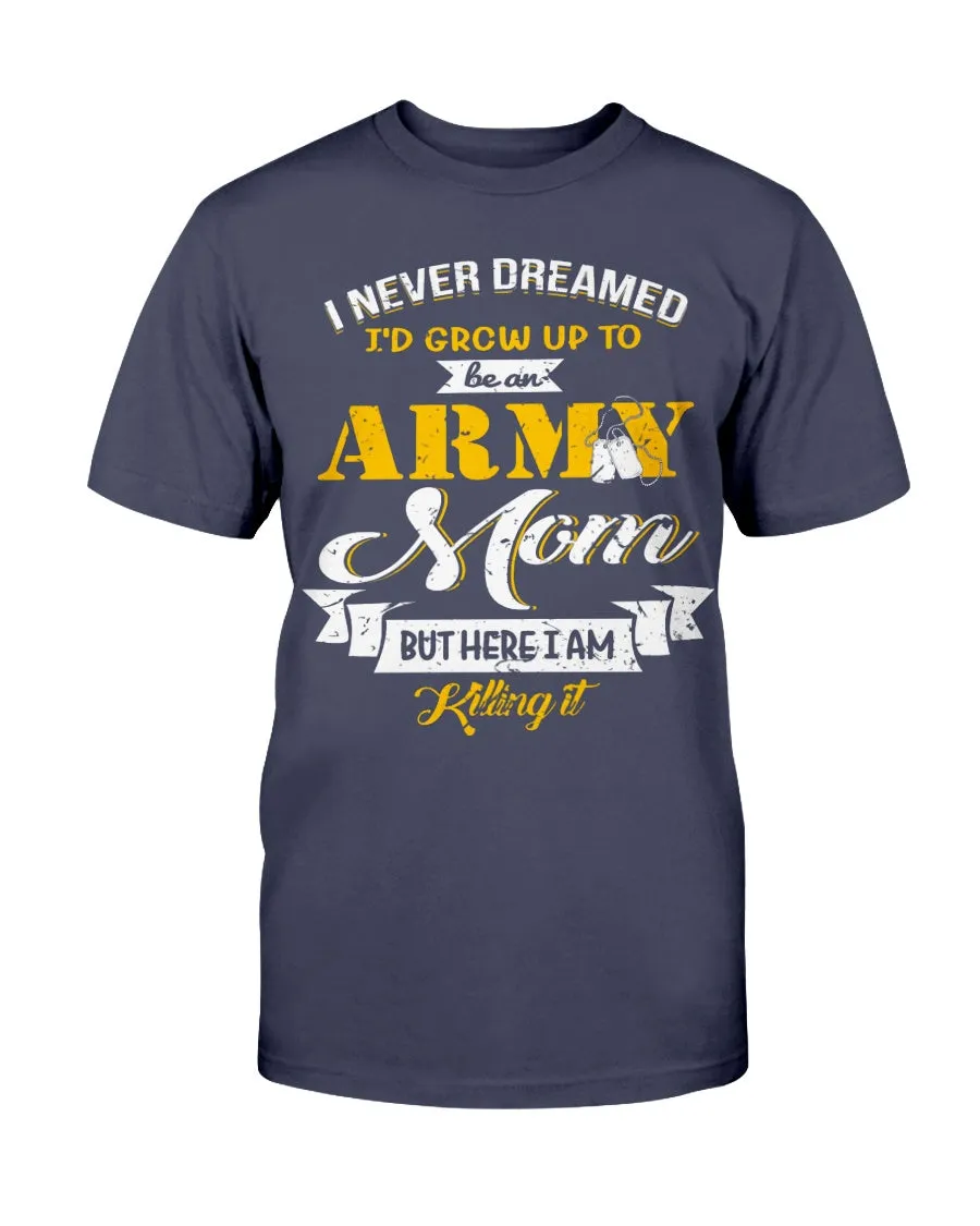 Army Mom Never Dream To Be T-shirts