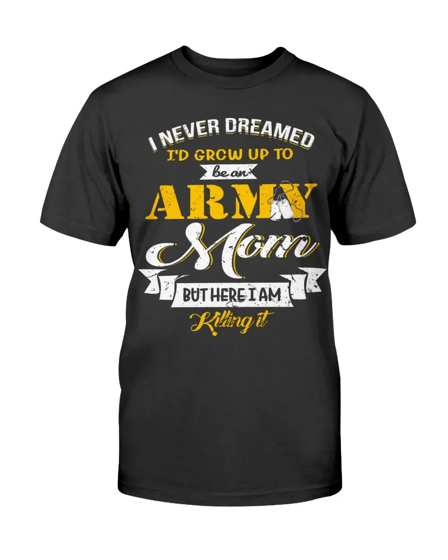 Army Mom Never Dream To Be T-shirts